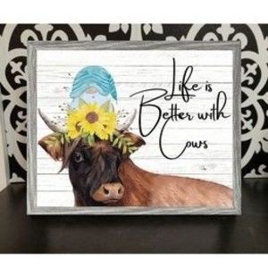 Framed 8x10 Life Is Better with Cows Sunflower Gnome Cow Rustic Farmhouse Print